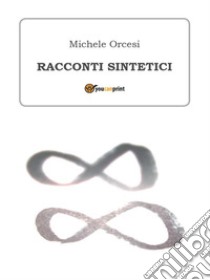 Racconti sintetici. E-book. Formato EPUB ebook di Michele Orcesi