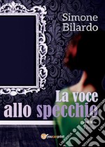 La voce allo specchio. E-book. Formato EPUB