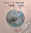 Blue e la bambina senza cuore. E-book. Formato EPUB ebook di Blake B. Blink