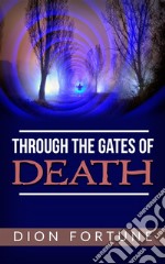 Through the gates of death. E-book. Formato EPUB ebook