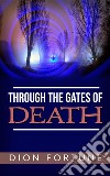 Through the gates of death. E-book. Formato EPUB ebook di Dion Fortune