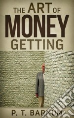 The Art of Money Getting. E-book. Formato EPUB ebook