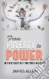 From Poverty to Power - Or the Realization of Prosperity and Peace. E-book. Formato EPUB ebook