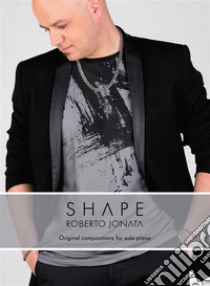 Shape. E-book. Formato EPUB ebook di Roberto Jonata