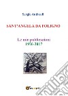 SANT'ANGELA DA FOLIGNO - Le mie publicazioni 1976-2017. E-book. Formato EPUB ebook