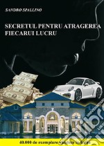 Secretul pentru atragerea fiecarui lucru. E-book. Formato EPUB ebook