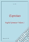 Exercises 2 - English Grammar Volume 2. E-book. Formato EPUB ebook