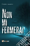 Non mi fermerai. E-book. Formato EPUB ebook di Daniele Lapenna