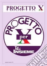 PROGETTO X. Tu e noi Insieme. E-book. Formato PDF ebook