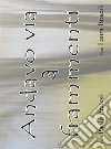 Andavo via a frammenti. E-book. Formato PDF ebook di Paolo Pratesi