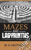 MAZES AND LABYRINTHS - A general account of their history and development. E-book. Formato EPUB ebook di W. H. Matthews