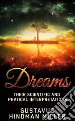 Dreams - Their Scientific and Practical Interpretations. E-book. Formato EPUB ebook