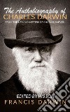 The Autobiography Of Charles Darwin. E-book. Formato EPUB ebook di Francis Darwin