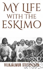 My life with the Eskimo. E-book. Formato EPUB ebook