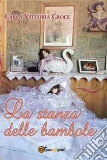 La stanza delle bambole. E-book. Formato PDF ebook di Carla Vittoria Croce