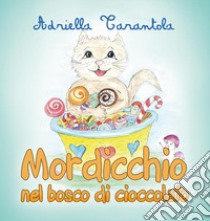 Mordicchio nel bosco di cioccolato. E-book. Formato EPUB ebook di Adriella Tarantola