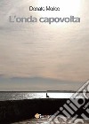 L'onda capovolta. E-book. Formato PDF ebook di Donato Merico