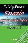 Spazio nuove frontiere. Volume 1. E-book. Formato PDF ebook
