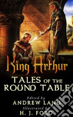 King Arthur - Tales of the Round Table. E-book. Formato EPUB ebook