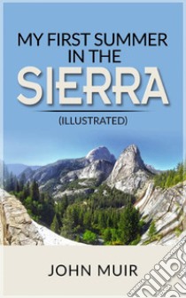 My First Summer in the Sierra. E-book. Formato EPUB ebook di John Muir