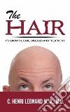 The hair: its growth, care, diseases and treatment. E-book. Formato EPUB ebook di C. Henri Leonard