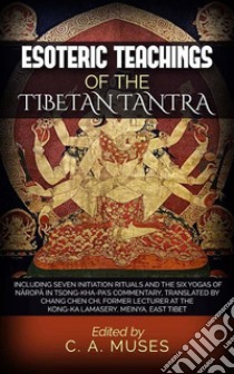 Esoteric Teachings of the Tibetan Tantra. E-book. Formato EPUB ebook di C. A. Muses