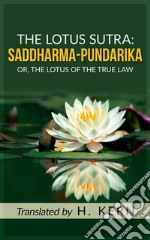 The Lotus Sutra: SADDHARMA PUNDARIKA. E-book. Formato EPUB