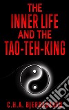 The inner life and the Tao-teh-king. E-book. Formato EPUB ebook di C. H. A. Bjerregaard