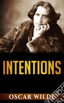 Intentions. E-book. Formato EPUB ebook di Oscar Wilde