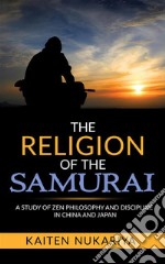 The Religion of the Samurai. E-book. Formato EPUB
