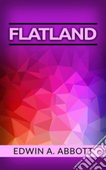 Flatland. E-book. Formato EPUB ebook di Edwin A. Abbott