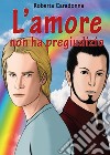 L'Amore non ha pregiudizio. E-book. Formato EPUB ebook