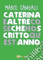 Caterina e altre cose che ho scritto quest'anno. E-book. Formato EPUB ebook