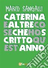 Caterina e altre cose che ho scritto quest'anno. E-book. Formato PDF ebook di Marco Sangalli