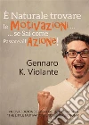 È naturale trovare le motivazioni... se sai come passare all’azione!. E-book. Formato PDF ebook di Gennaro K. Violante