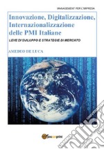 Innovazione, Digitalizzazione, Internazionalizzazione delle Pmi Italiane. E-book. Formato PDF ebook