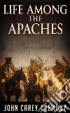 Life Among the Apaches. E-book. Formato EPUB ebook