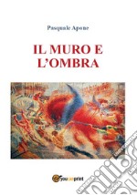 Il muro e l'ombra. E-book. Formato EPUB ebook