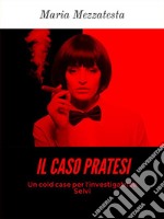 Il Caso Pratesi - Un cold case per l'investigatrice Selvi. E-book. Formato EPUB ebook