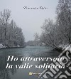 Ho attraversato la valle solitaria. E-book. Formato EPUB ebook