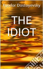 The Idiot. E-book. Formato EPUB ebook