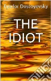 The Idiot. E-book. Formato EPUB ebook