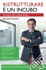 Ristrutturare è un incubo se non sai come farlo. E-book. Formato EPUB ebook