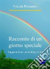 Racconto di un giorno speciale. E-book. Formato PDF ebook