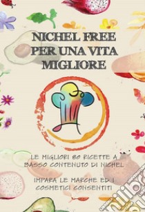 Nichel Free per una vita migliore. E-book. Formato EPUB ebook di Chiara Ravizza