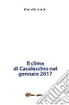 Il clima di Casalecchio nel gennaio 2017. E-book. Formato PDF ebook