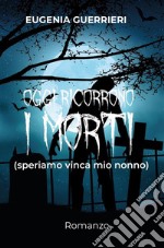 Oggi ricorrono i morti... (speriamo vinca mio nonno). E-book. Formato EPUB ebook