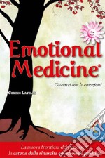 Emotional Medicine. Guarisci con le emozioni. E-book. Formato EPUB ebook