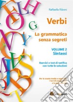 Verbi. La grammatica senza segreti. Volume 2. Sintassi. E-book. Formato EPUB ebook