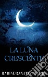 La luna crescente. E-book. Formato EPUB ebook